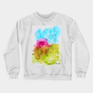 Tomorrow is a new day (happy art) Crewneck Sweatshirt